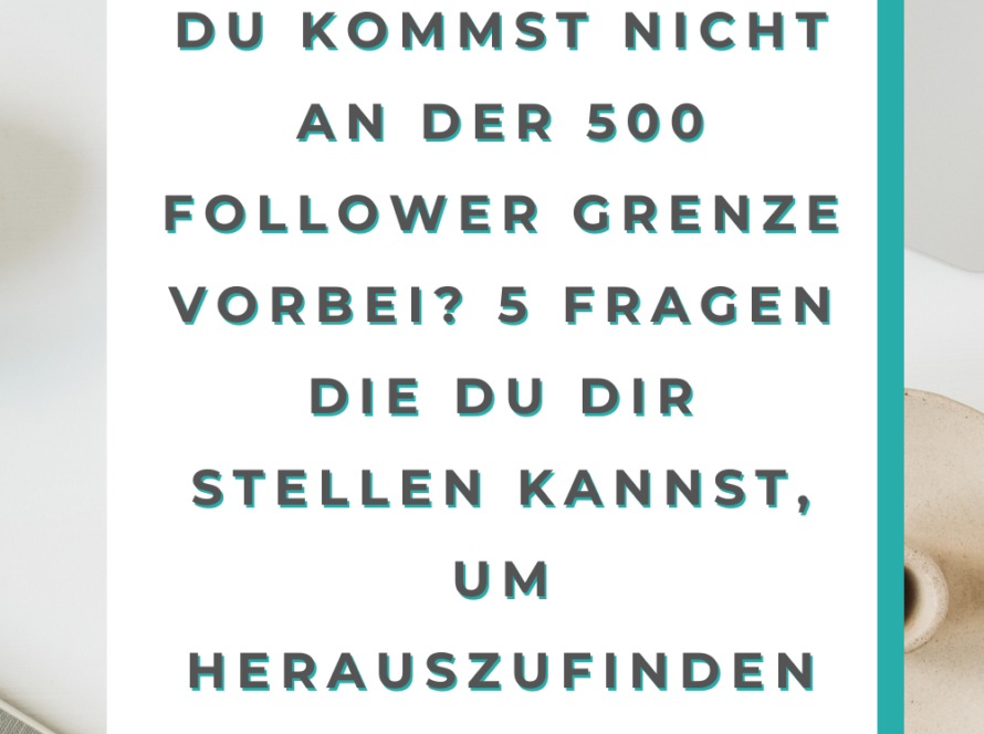 Du kommst nicht an der 500 Follower Grenze vorbei? 5 Fragen die du dir stellen kannst, um herauszufinden wo das Problem liegt!