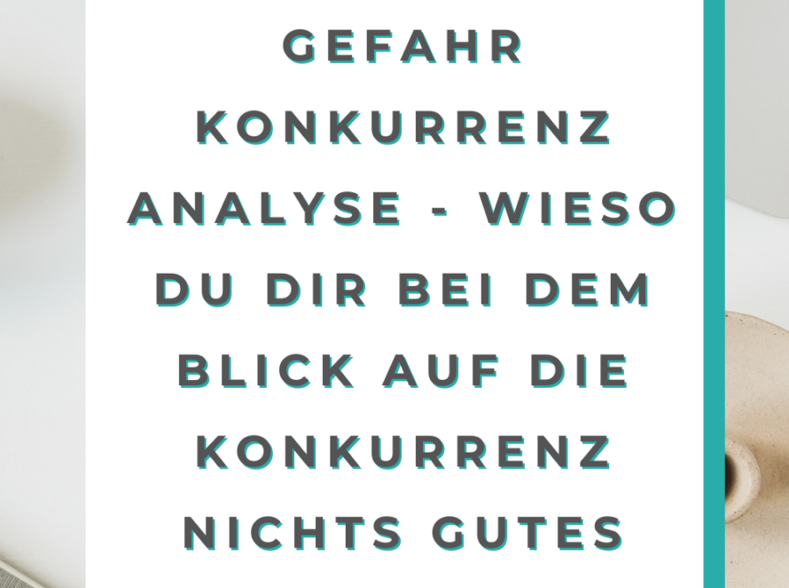 Gefahr Konkurrenzanalyse - Wieso du dir bei dem Blick auf die Konkurrenz nichts Gutes tust!