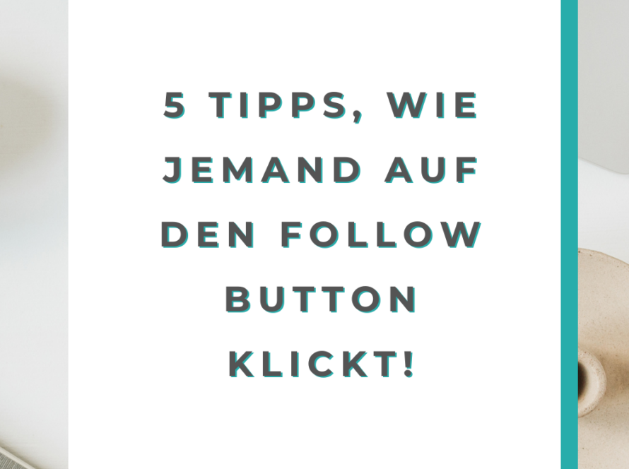 5 Tipps, wie jemand auf den Follow Button klickt!