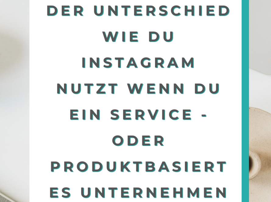 Der Unterschied wie du Instagram nutzt wenn du ein service- oder produktbasiertes Unternehmen hast!